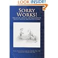 Sorry Works!: Disclosure, Apology, and Relationships Prevent... by Doug Wojcieszak, James W. Saxton, and Maggie M. Finklestein