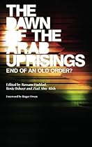 The Dawn of the Arab Uprisings: End of an Old Order?