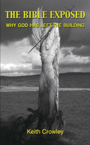 The Bible Exposed - Why God has Left the Building