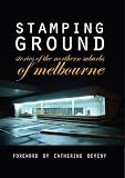 Stamping Ground: Stories of the Northern Suburbs of Melbourne