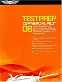 Commercial Pilot Test Prep 2008: Study and Prepare for the Commercial Airplane, Helicopter, Gyroplane, Glider, Balloon, Airship, and Military Competency FAA Knowledge Tests (Test Prep series)