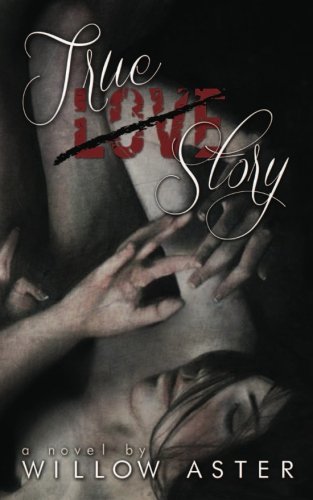 True Love Story by Willow Aster True Love Story by Willow Aster