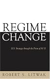 Regime Change: U.S. Strategy through the Prism of 9/11 (Woodrow Wilson Center Press)