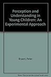 Perception and understanding in young children : an experimental approach