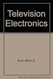 Television electronics : theory and servicing