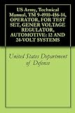 US Army, Technical Manual, TM 9-4910-456-14, OPERATOR, FOR TEST SET, GENER VOLTAGE REGULATOR, AUTOMOTIVE: 12 AND 24-VOLT SYSTEMS