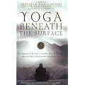 Yoga Beneath the Surface: An American Student and His Indian Teacher Discuss Yoga Philosophy and Practice
