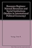 Resource regimes : natural resources and social institutions
