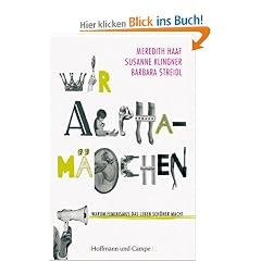 Wir Alpham�dchen: Warum Feminismus das Leben sch�ner macht