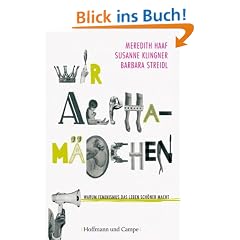 Wir Alpham�dchen: Warum Feminismus das Leben sch�ner macht