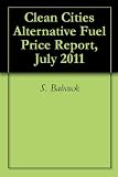 Clean Cities Alternative Fuel Price Report, July 2011