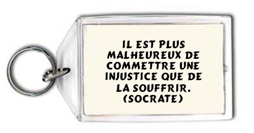 Cover image : Il est plus malheureux de commettre une injustice que de la souffrir. (Socrate) Porte Clé