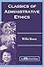 Classics of Adminstrative Ethics