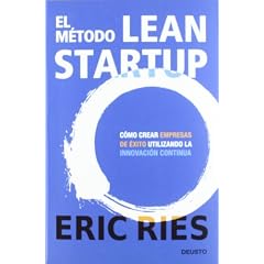 El m�todo Lean Startup: C�mo crear empresas de �xito utilizando la innovaci�n continua