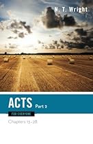 Acts for Everyone, Part Two: Chapters 13-28 (The New Testament for Everyone)