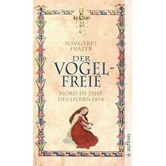 Der Vogelfreie - Mord im Jahr des Herrn 1434: Historischer Kriminalroman (Schwester Frevisse ermittelt)