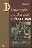 Dictionnaire d initiation à l info-com