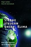 Sterne steuern unser Klima: Eine neue Theorie zur Erderw&auml;rmung - Nigel Calder, Henrik Svensmark