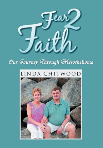 Fear 2 Faith: Our Journey Through Mesothelioma