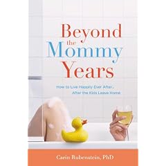 Beyond the Mommy Years: How to Live Happily Ever After...After the Kids Leave Home
