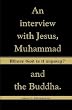 Whose God Is It Anyway?: An Interview with Jesus, Muhammad,and The Buddha