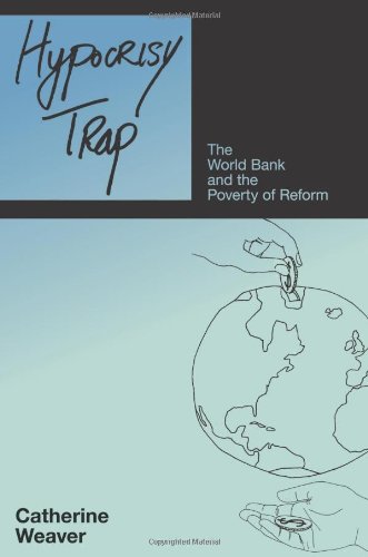 hypocrisy trap the world bank and the poverty of reform