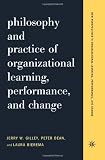 Philosophy and Practice of Organizational Learning, Performance, and Change