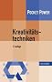 Kreativit�tstechniken: Kreative Prozesse ansto�en, Innovationen f�rdern: Kreativit�tswerkzeuge - Kreative Prozesse ansto�en, Innovationen f�rdern