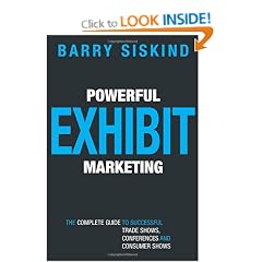 Powerful Exhibit Marketing: The Complete Guide to Successful Trade Shows, Conferences, and Consumer Shows