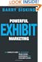 Powerful Exhibit Marketing: The Complete Guide to Successful Trade Shows, Conferences, and Consumer Shows