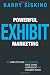 Powerful Exhibit Marketing: The Complete Guide to Successful Trade Shows, Conferences, and Consumer Shows