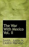 The War With Mexico Vol. II