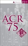 The ACR at 75 : a diamond jubilee