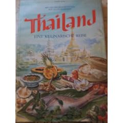 Thailand. Eine kulinarische Reise. Mit 250 Originalrezepten aus allen Regionen