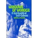 Windows of wonder : a spirituality of self-esteem