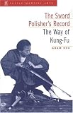 The Sword Polisher's Record: The Way of Kung-Fu (Tuttle Martial Arts)