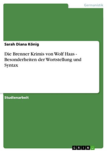 Die Brenner Krimis von Wolf Haas - Besonderheiten der Wortstellung und Syntax (German Edition)
