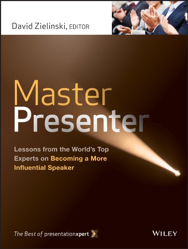 Master Presenter: Lessons from the World's Top Experts on Becoming a More Influential Speaker