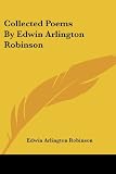 Collected Poems By Edwin Arlington Robinson