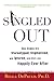 Image of Singled Out: How Singles Are Stereotyped, Stigmatized, and Ignored, and Still Live Happily Ever After