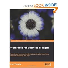 WordPress for Business Bloggers: Promote and grow your WordPress blog with advanced plug-ins, analytics, advertising, and SEO