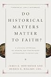 Image of Do Historical Matters Matter to Faith?: A Critical Appraisal of Modern and Postmodern Approaches to Scripture