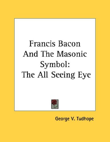 Francis Bacon And The Masonic Symbol: The All Seeing Eye