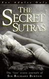 The secret sutras : the 'lost' erotic journals of Sir Richard Burton