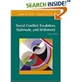 Social Conflict: Escalation, Stalemate, and Settlement (3rd Edition) by Dean Pruitt, Jeffrey Z Rubin, and Sung Hee Kim