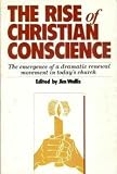The Rise of Christian Conscience : the emergence of a dramatic renewal movement in the Church today