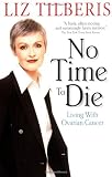No Time to Die:: Living with Ovarian Cancer