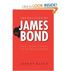 The Politics of James Bond: From Fleming's Novels to the Big Screen