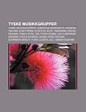 Tyske Musikkgrupper: Tyske Rockegrupper, Comedian Harmonists, Modern Talking, Kraftwerk, Scooter, Eloy, Tangerine Dream, Fragma, Tokio Hote