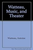 Watteau, music, and theater
